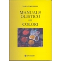 Nadia Tortoreto - Il manuale olistico dei colori